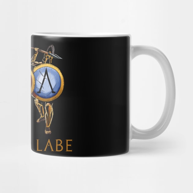 Ancient Greece - Molon Labe - Battle Of Thermopylae - Sparta by Styr Designs